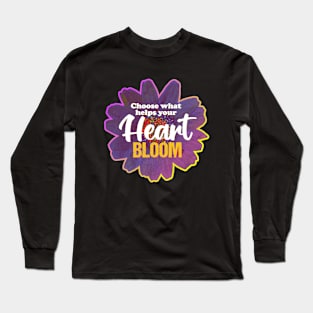 Choose What Helps Your Heart Bloom Long Sleeve T-Shirt